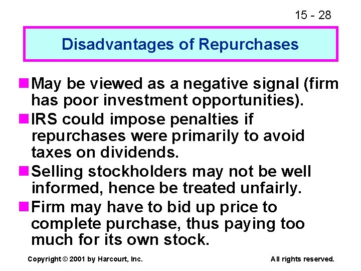 15 - 28 Disadvantages of Repurchases n May be viewed as a negative signal
