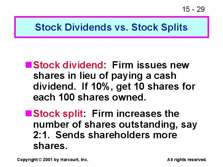 15 - 29 Stock Dividends vs. Stock Splits n Stock dividend: Firm issues new