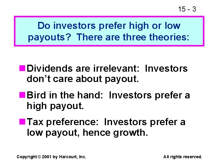 15 - 3 Do investors prefer high or low payouts? There are three theories: