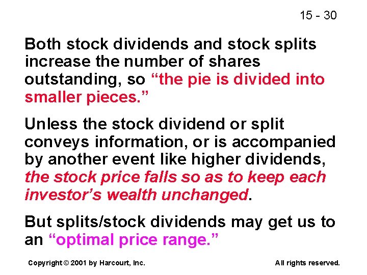 15 - 30 Both stock dividends and stock splits increase the number of shares