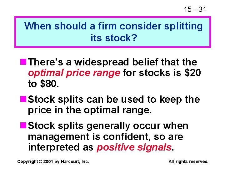 15 - 31 When should a firm consider splitting its stock? n There’s a