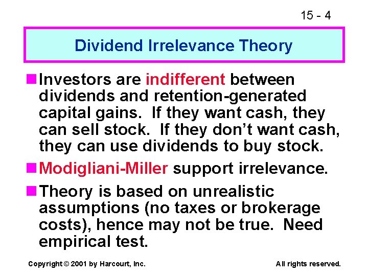 15 - 4 Dividend Irrelevance Theory n Investors are indifferent between dividends and retention-generated