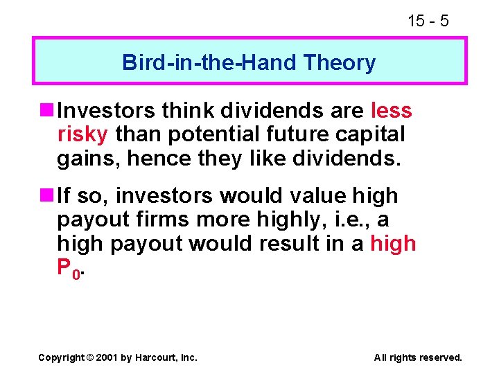 15 - 5 Bird-in-the-Hand Theory n Investors think dividends are less risky than potential