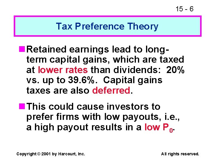 15 - 6 Tax Preference Theory n Retained earnings lead to longterm capital gains,