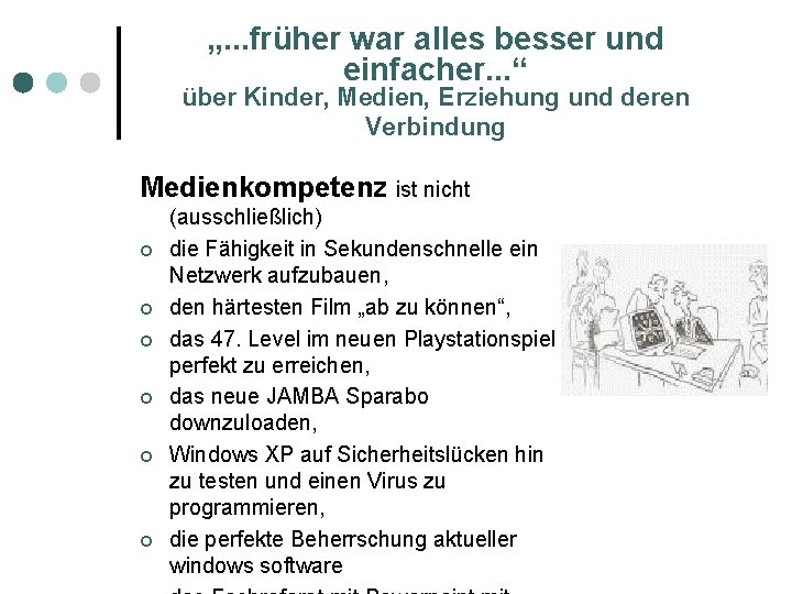 „. . . früher war alles besser und einfacher. . . “ über Kinder,