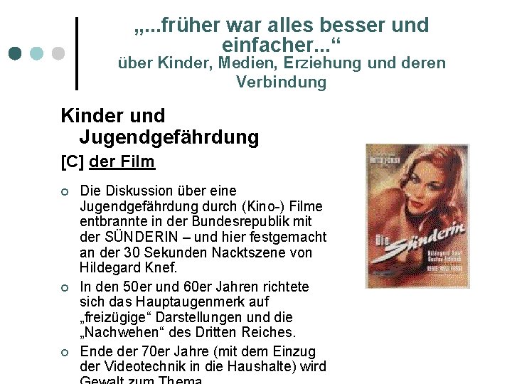 „. . . früher war alles besser und einfacher. . . “ über Kinder,