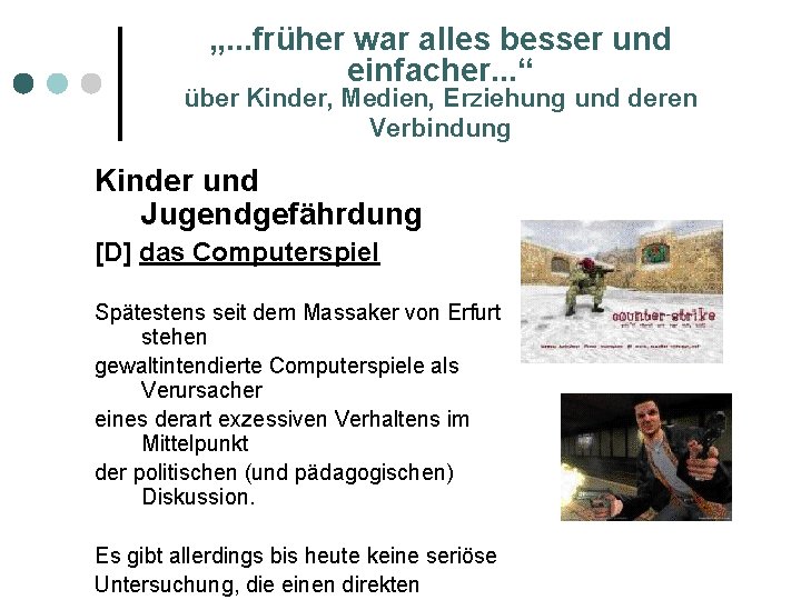 „. . . früher war alles besser und einfacher. . . “ über Kinder,