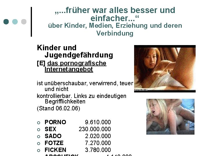 „. . . früher war alles besser und einfacher. . . “ über Kinder,