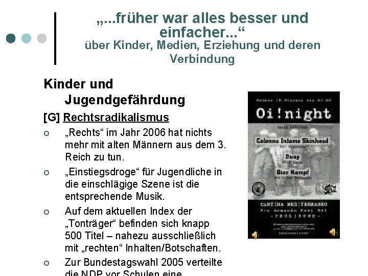 „. . . früher war alles besser und einfacher. . . “ über Kinder,