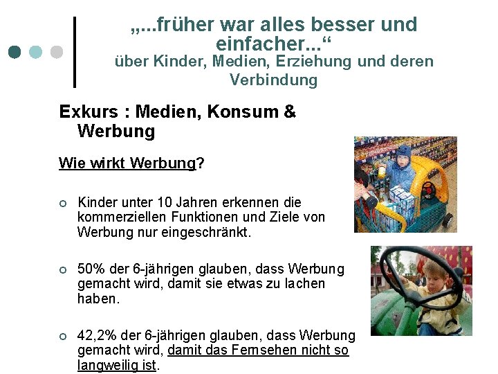 „. . . früher war alles besser und einfacher. . . “ über Kinder,