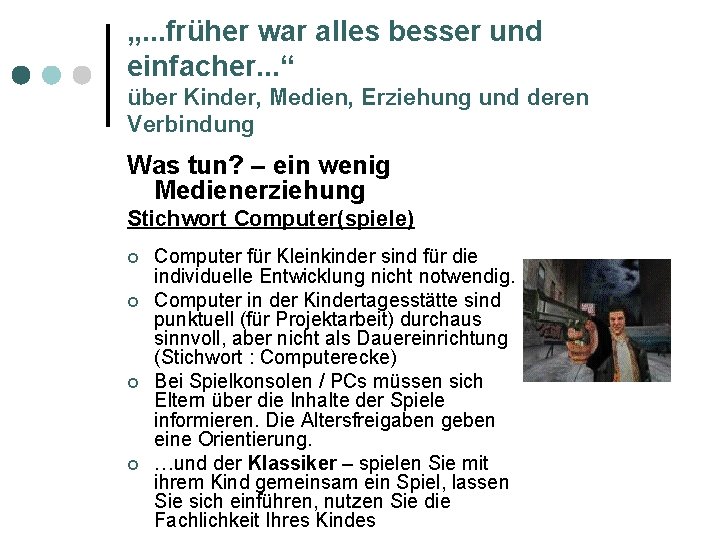 „. . . früher war alles besser und einfacher. . . “ über Kinder,