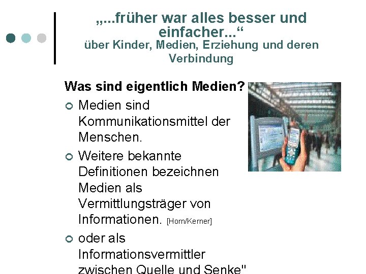 „. . . früher war alles besser und einfacher. . . “ über Kinder,