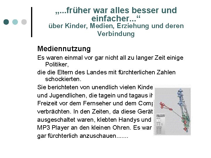 „. . . früher war alles besser und einfacher. . . “ über Kinder,