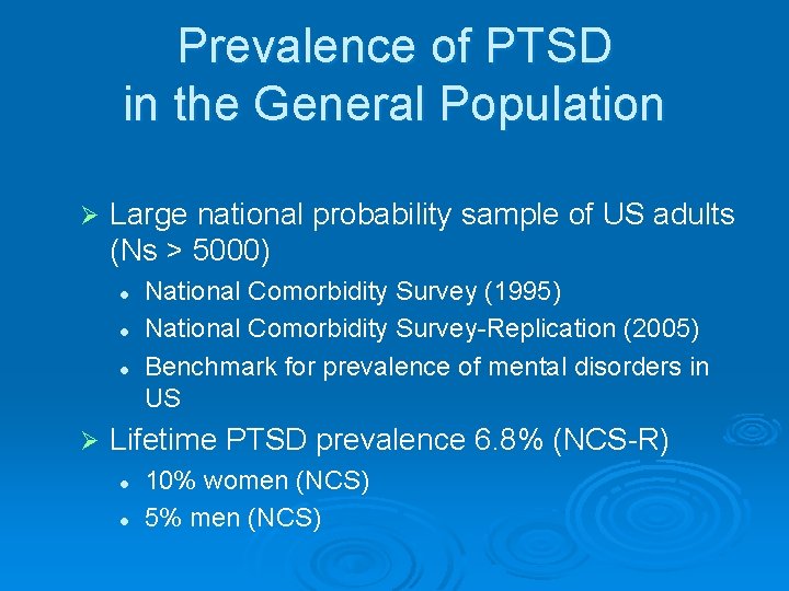 Prevalence of PTSD in the General Population Ø Large national probability sample of US