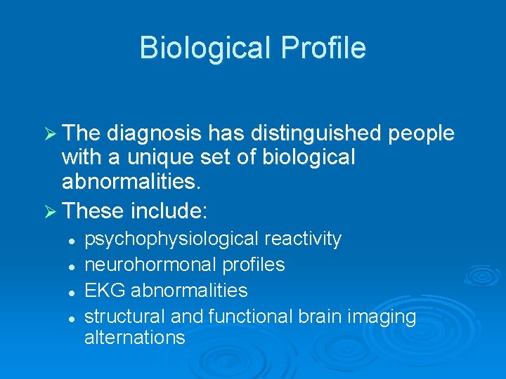 Biological Profile Ø The diagnosis has distinguished people with a unique set of biological