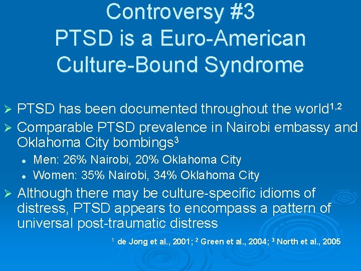 Controversy #3 PTSD is a Euro-American Culture-Bound Syndrome PTSD has been documented throughout the