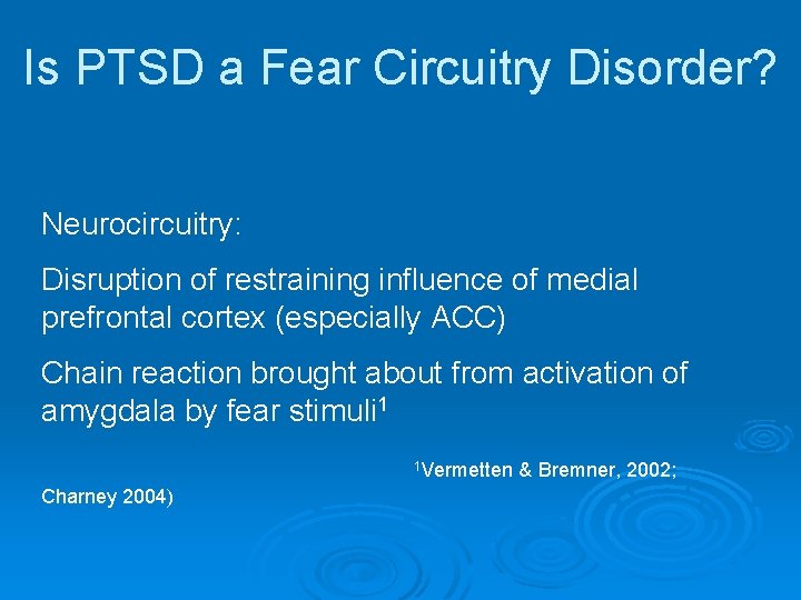 Is PTSD a Fear Circuitry Disorder? Neurocircuitry: Disruption of restraining influence of medial prefrontal
