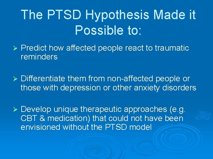 The PTSD Hypothesis Made it Possible to: Ø Predict how affected people react to