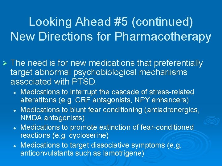 Looking Ahead #5 (continued) New Directions for Pharmacotherapy Ø The need is for new