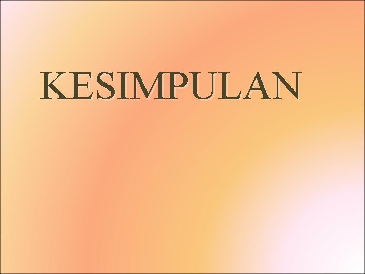 KESIMPULAN KESIMPULAN