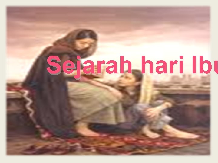 Sejarah hari Ibu Sejarah hari Ibu