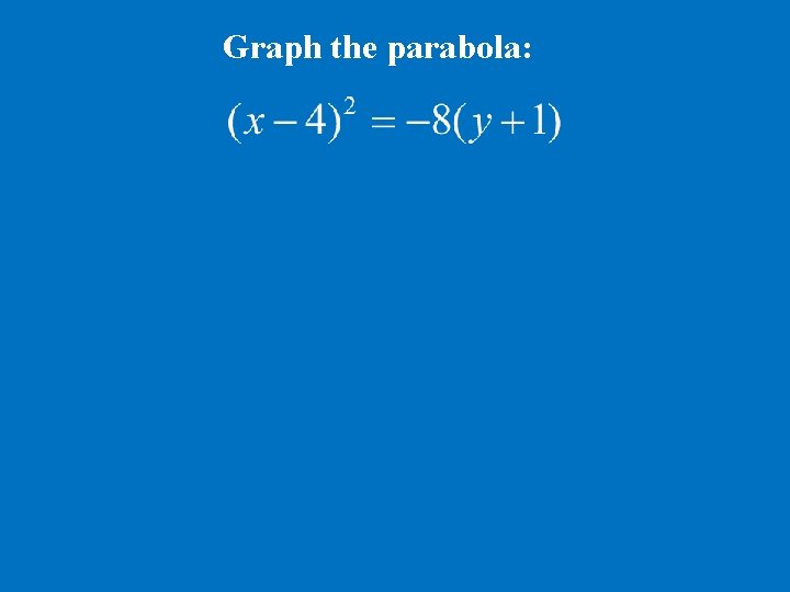 Graph the parabola: 