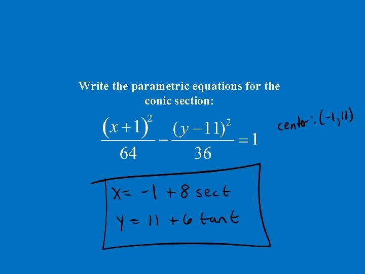 Write the parametric equations for the conic section: 