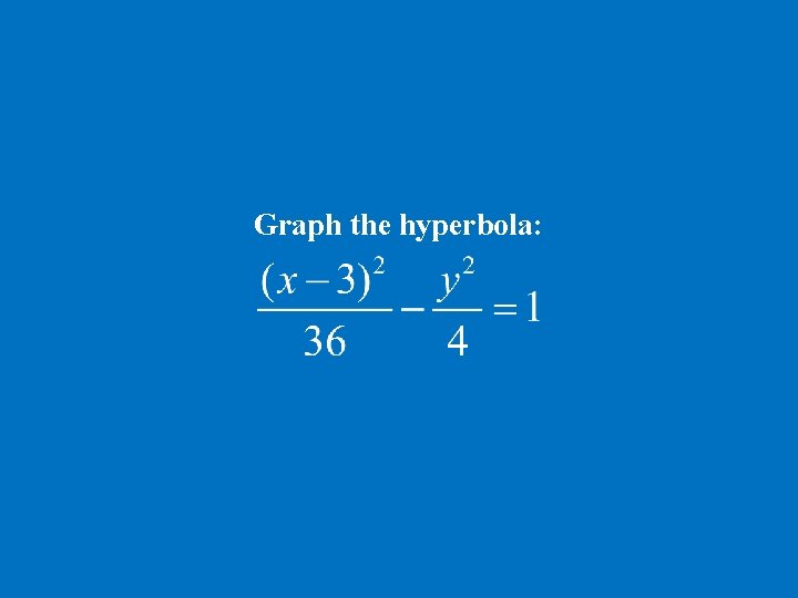 Graph the hyperbola: 