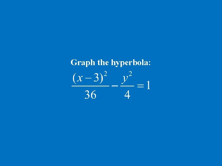Graph the hyperbola: 