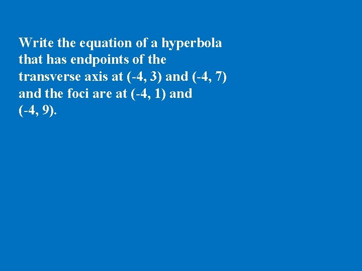 Write the equation of a hyperbola that has endpoints of the transverse axis at