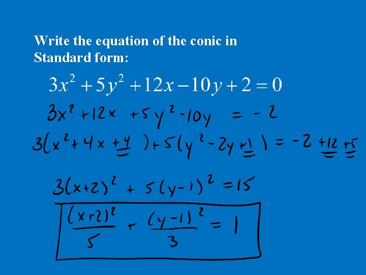 Write the equation of the conic in Standard form: 