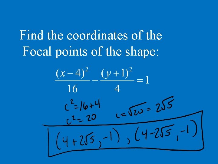 Find the coordinates of the Focal points of the shape: 