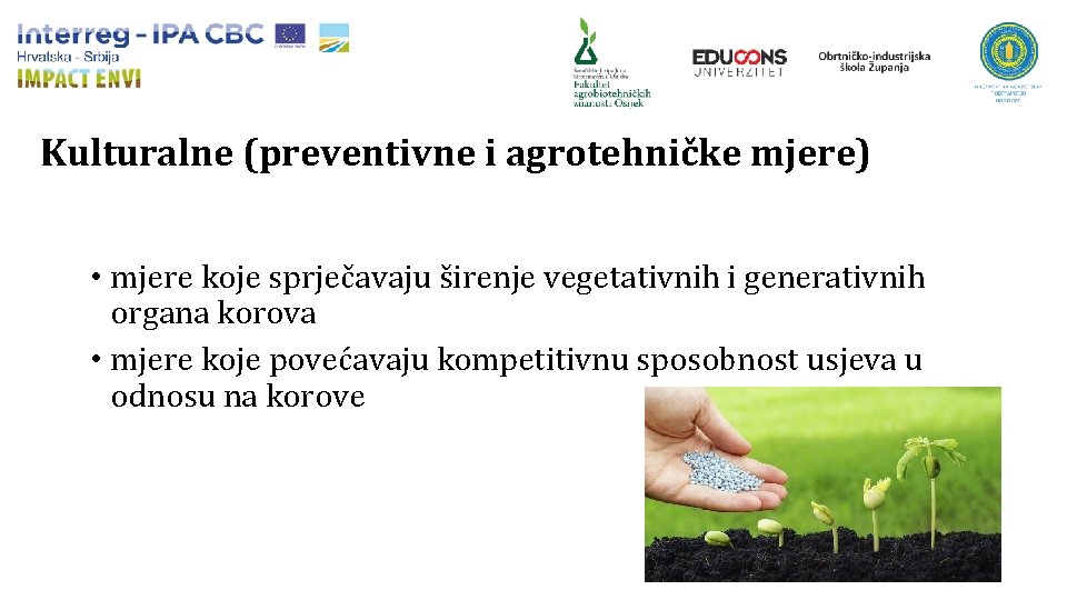 Kulturalne (preventivne i agrotehničke mjere) • mjere koje sprječavaju širenje vegetativnih i generativnih organa