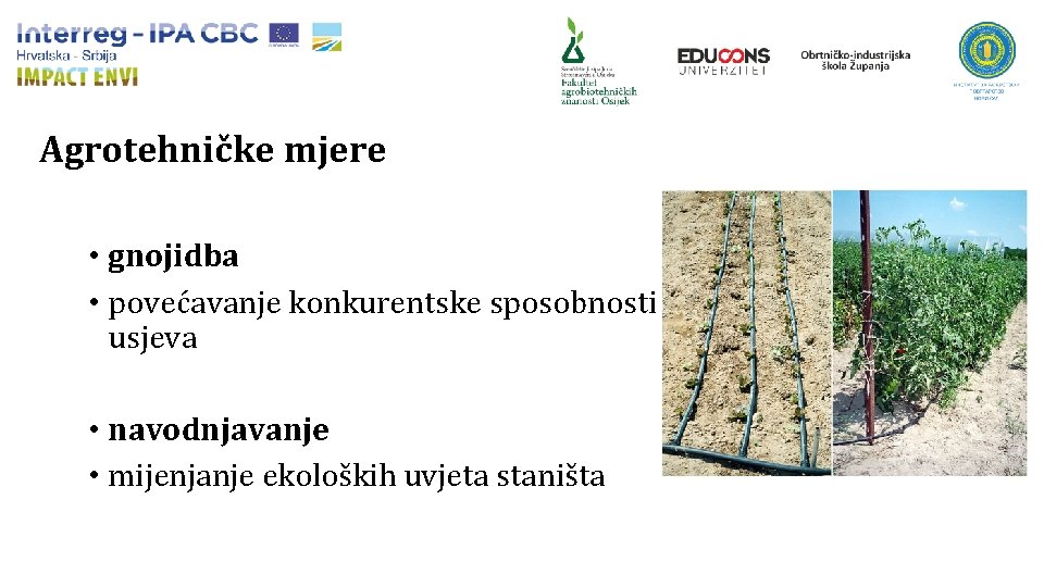 Agrotehničke mjere • gnojidba • povećavanje konkurentske sposobnosti usjeva • navodnjavanje • mijenjanje ekoloških