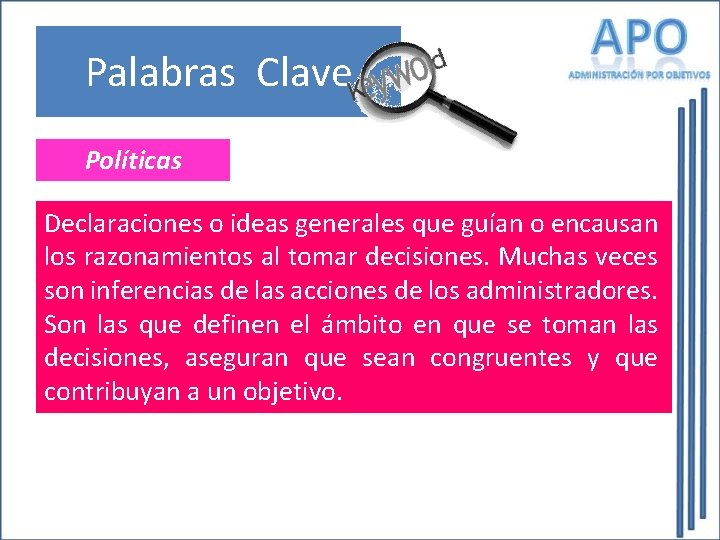 Palabras Clave Políticas Declaraciones o ideas generales que guían o encausan los razonamientos al