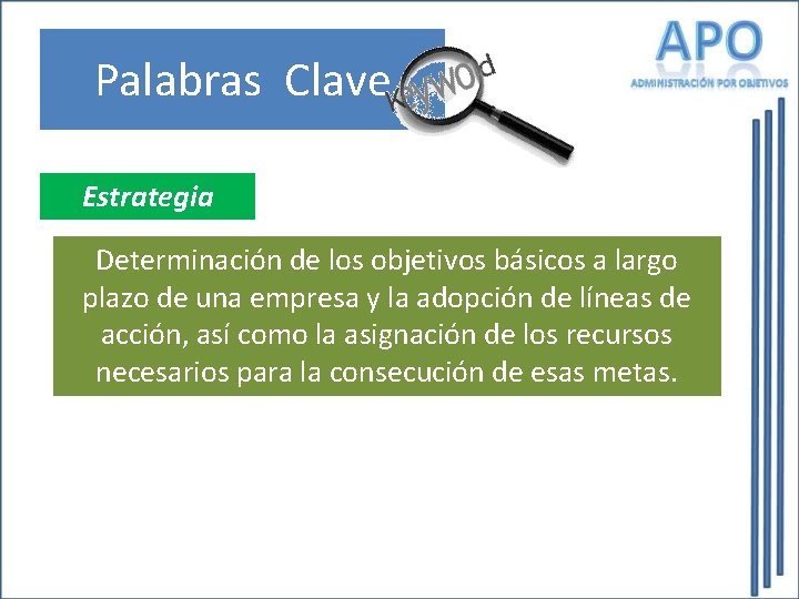 Palabras Clave Estrategia Determinación de los objetivos básicos a largo plazo de una empresa Palabras Clave Estrategia Determinación de los objetivos básicos a largo plazo de una empresa