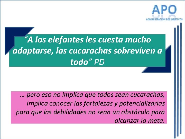 “A los elefantes les cuesta mucho adaptarse, las cucarachas sobreviven a todo” PD … “A los elefantes les cuesta mucho adaptarse, las cucarachas sobreviven a todo” PD …