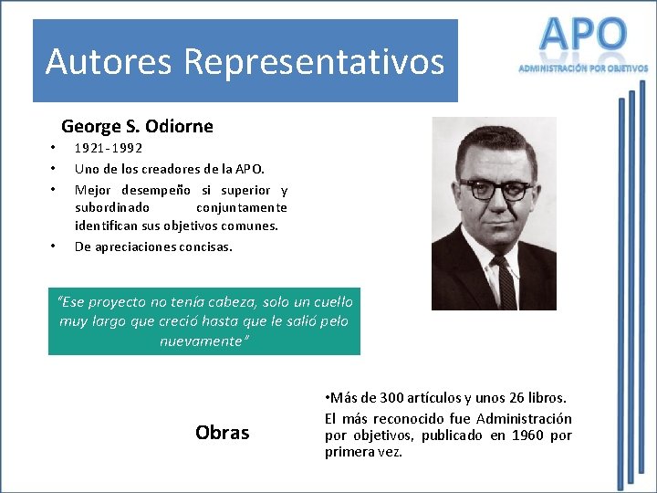 Autores Representativos George S. Odiorne • • 1921 - 1992 Uno de los creadores Autores Representativos George S. Odiorne • • 1921 - 1992 Uno de los creadores