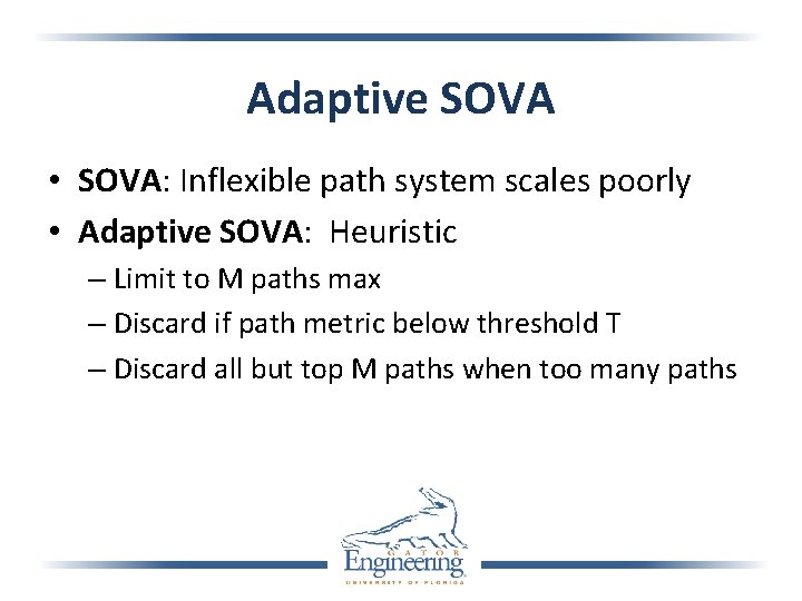 Adaptive SOVA • SOVA: Inflexible path system scales poorly • Adaptive SOVA: Heuristic –