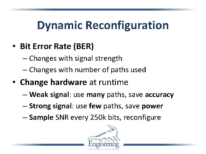 Dynamic Reconfiguration • Bit Error Rate (BER) – Changes with signal strength – Changes