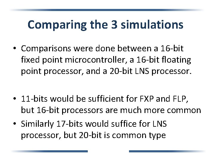 Comparing the 3 simulations • Comparisons were done between a 16 -bit fixed point