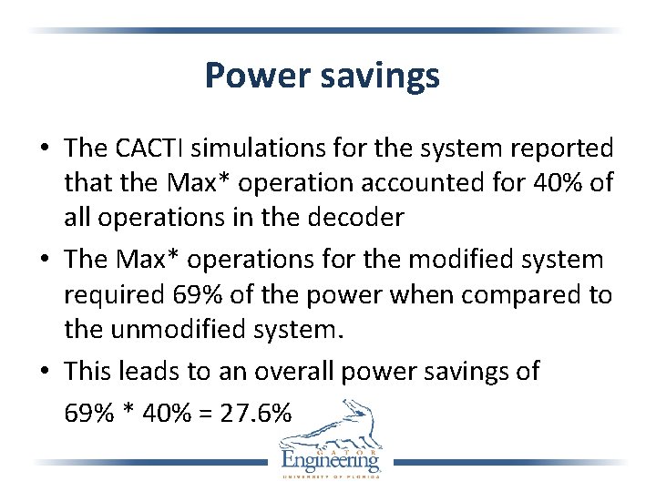 Power savings • The CACTI simulations for the system reported that the Max* operation
