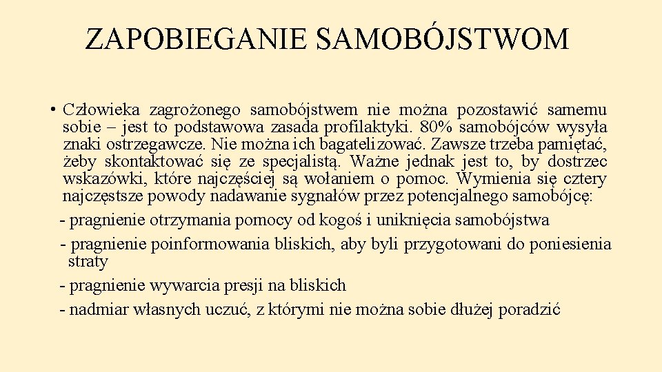 ZAPOBIEGANIE SAMOBÓJSTWOM • Człowieka zagrożonego samobójstwem nie można pozostawić samemu sobie – jest to