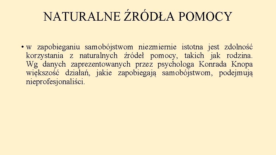 NATURALNE ŹRÓDŁA POMOCY • w zapobieganiu samobójstwom niezmiernie istotna jest zdolność korzystania z naturalnych