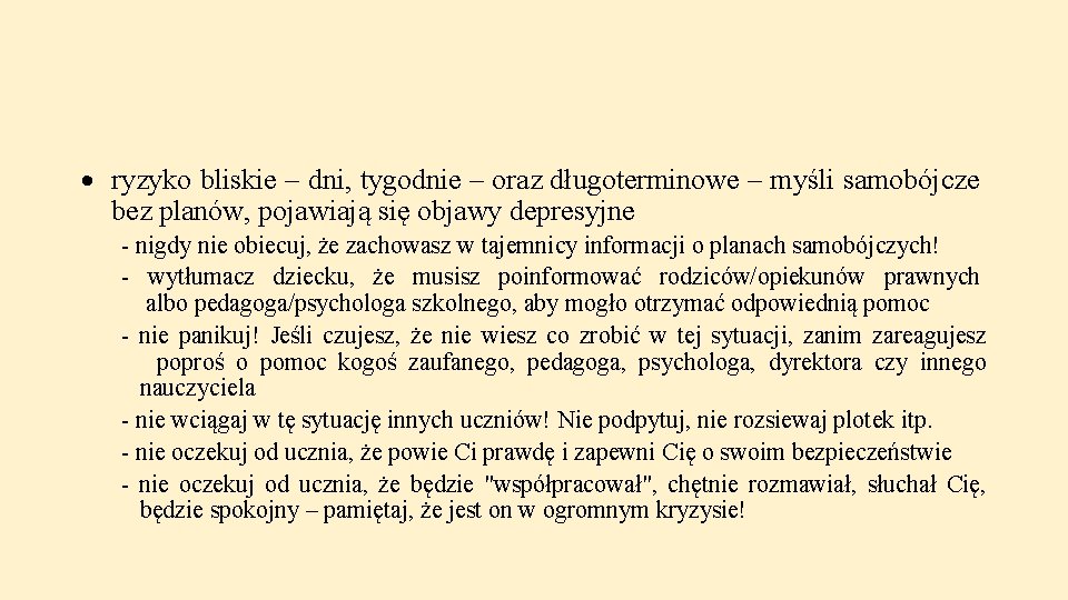  ryzyko bliskie – dni, tygodnie – oraz długoterminowe – myśli samobójcze bez planów,