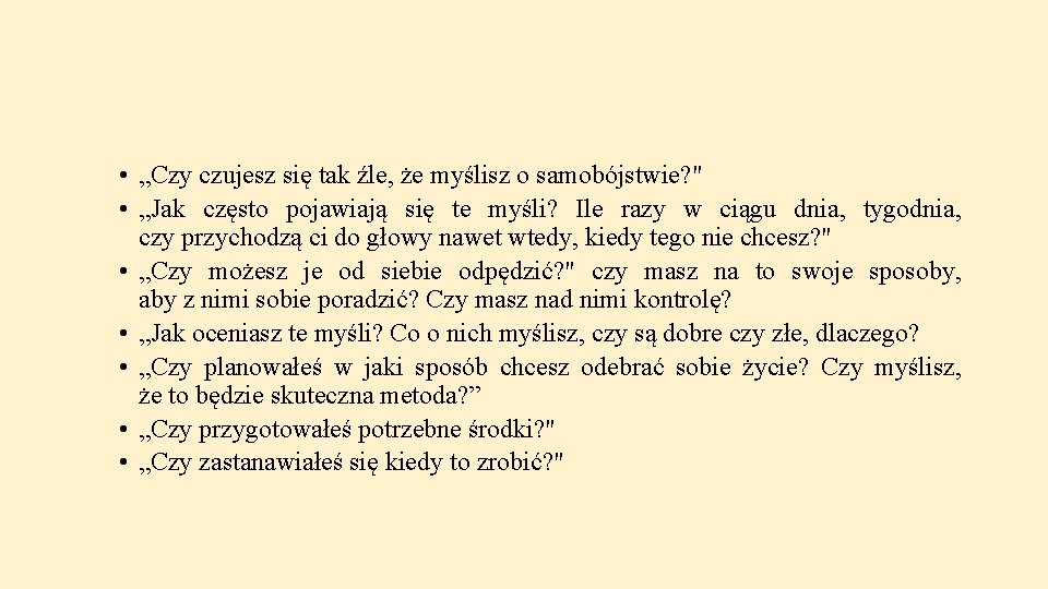  • „Czy czujesz się tak źle, że myślisz o samobójstwie? " • „Jak