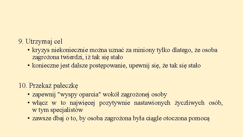 9. Utrzymaj cel • kryzys niekoniecznie można uznać za miniony tylko dlatego, że osoba