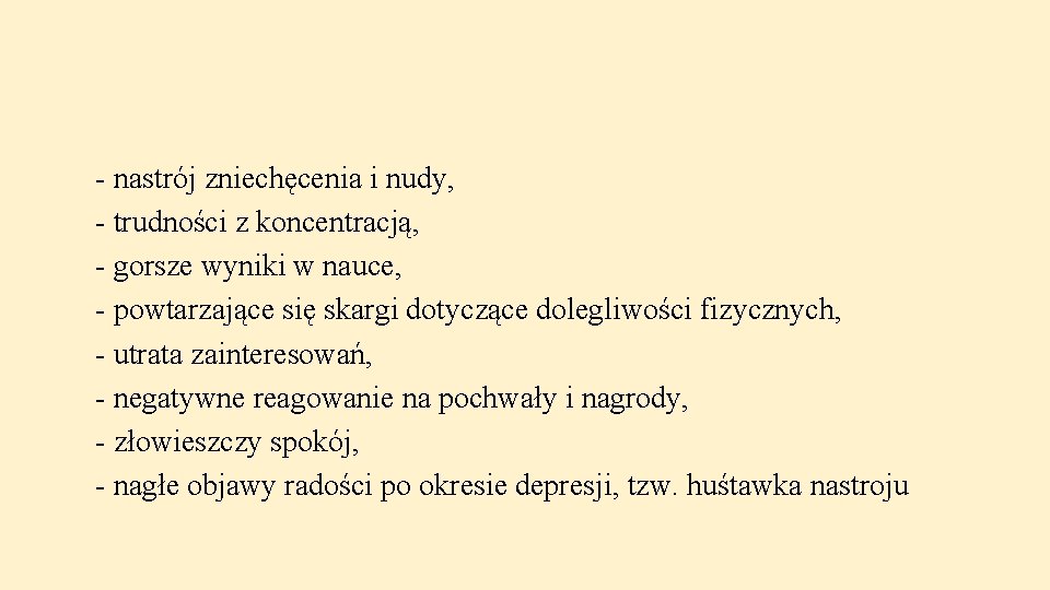  - nastrój zniechęcenia i nudy, - trudności z koncentracją, - gorsze wyniki w
