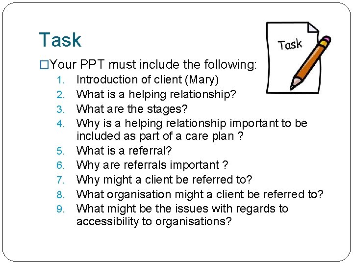 Task �Your PPT must include the following: 1. 2. 3. 4. 5. 6. 7.