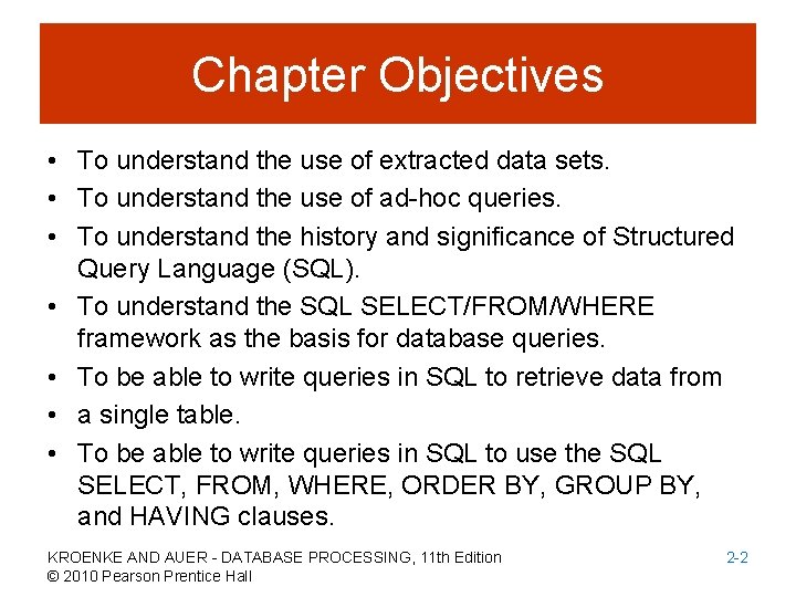 Chapter Objectives • To understand the use of extracted data sets. • To understand